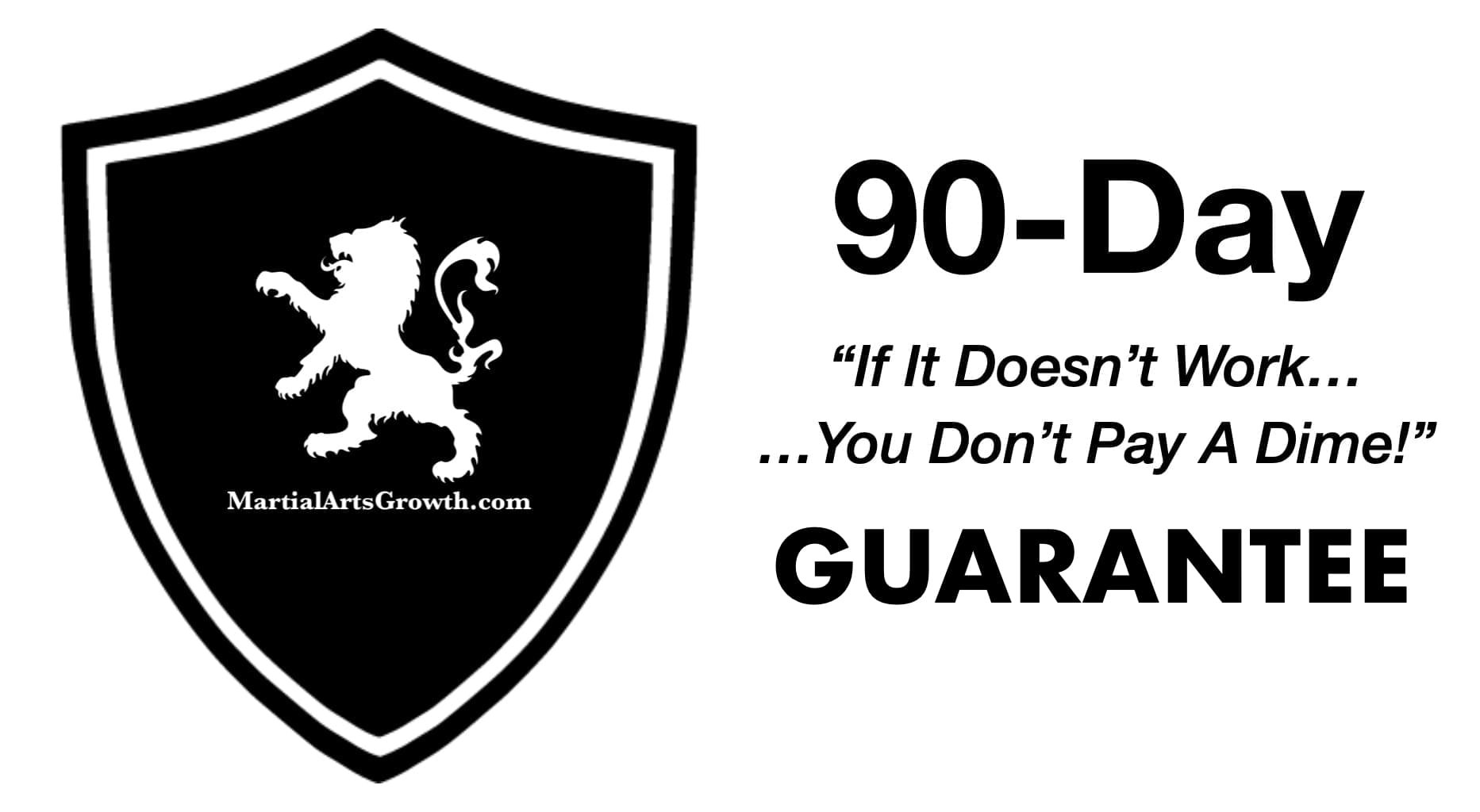 MartialArtsGrowth.com 90-Day Guarantee