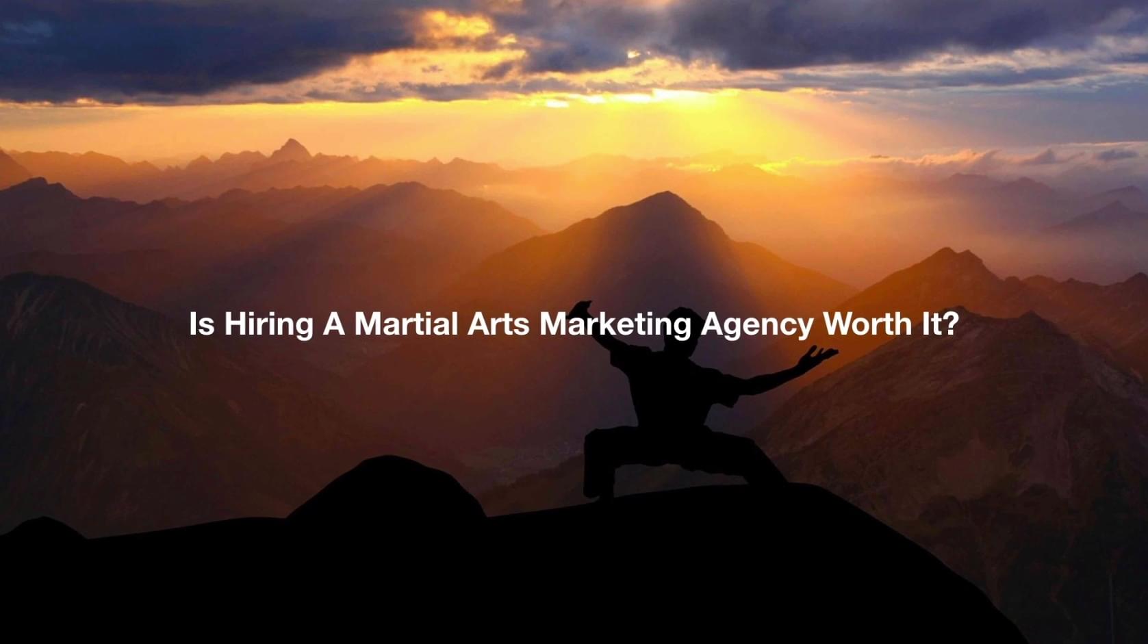 Is hiring a martial arts marketing agency worth it? martialartsgrowth resources